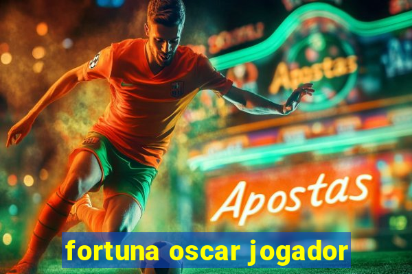 fortuna oscar jogador